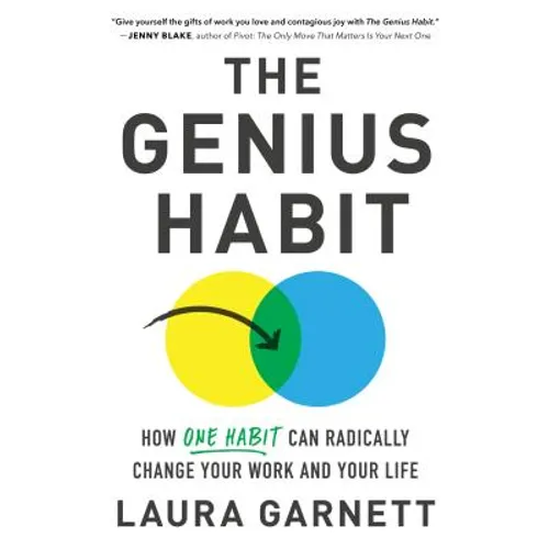 The Genius Habit: How One Habit Can Radically Change Your Work and Your Life - Hardcover