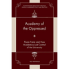Academy of the Oppressed: Paulo Freire and How Academics Lost Control of the University - Hardcover