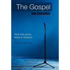 The Gospel Uncensored: How Only Grace Leads to Freedom - Hardcover