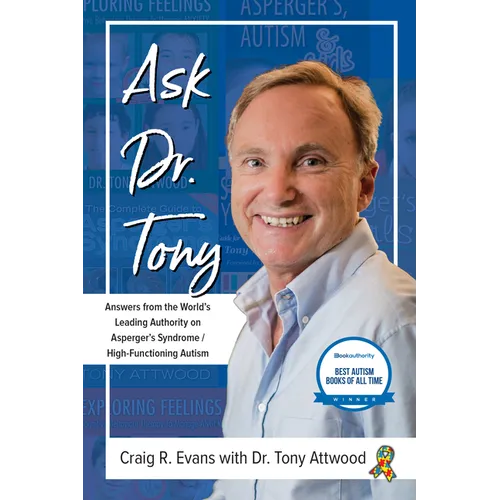 Ask Dr. Tony: Answers from the World's Leading Authority on Asperger's Syndrome/High-Functioning Autism - Paperback