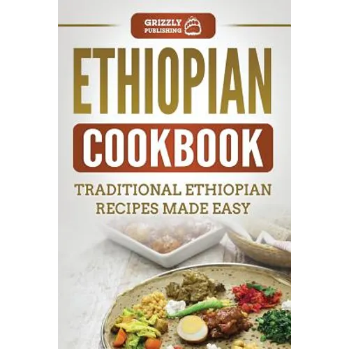 Ethiopian Cookbook: Traditional Ethiopian Recipes Made Easy - Paperback