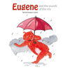 Eugene and the Sounds of the City - Hardcover