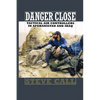 Danger Close: Tactical Air Controllers in Afghanistan and Iraq - Paperback