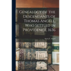 Genealogy of the Descendants of Thomas Angell, Who Settled in Providence, 1636 - Paperback