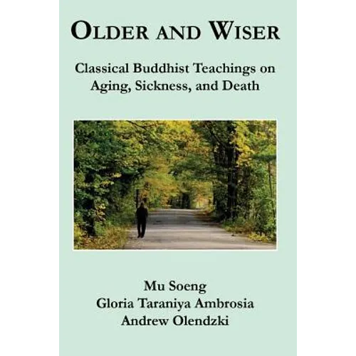 Older and Wiser: Classical Buddhist Teachings on Aging, Sickness, and Death - Paperback