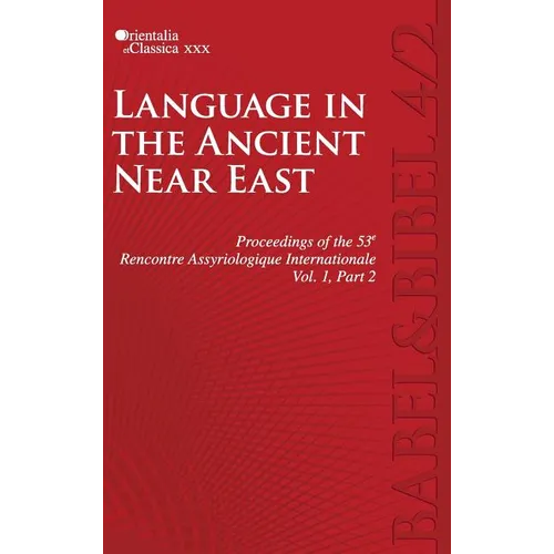 Proceedings of the 53e Rencontre Assyriologique Internationale: Vol. 1, Part 2: Language in the Ancient Near East (2 parts) - Hardcover