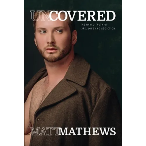 Uncovered: The Naked Truth of Life, Love and Addiction - Paperback
