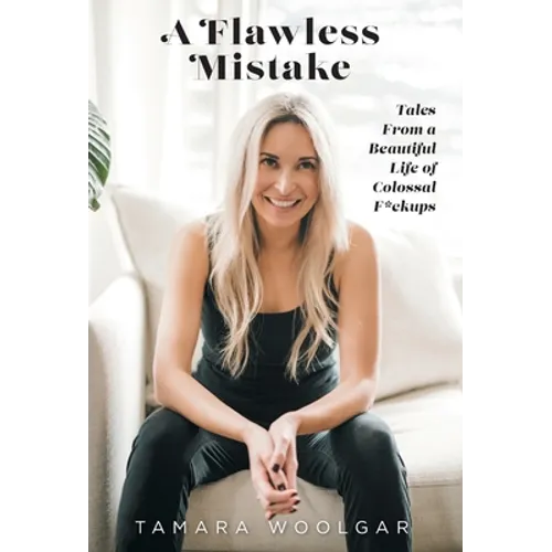 A Flawless Mistake: Tales From a Beautiful Life of Colossal F*ckups - Hardcover
