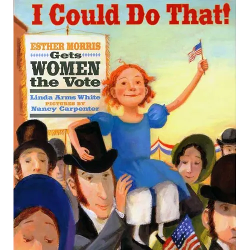 I Could Do That!: Esther Morris Gets Women the Vote - Hardcover