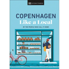 Copenhagen Like a Local: By the People Who Call It Home - Hardcover
