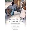 The Book of Clever Beasts: Studies in Unnatural History - Paperback