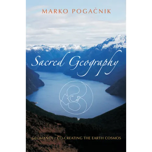 Sacred Geography: Geomancy: Co-Creating the Earth Cosmos - Paperback