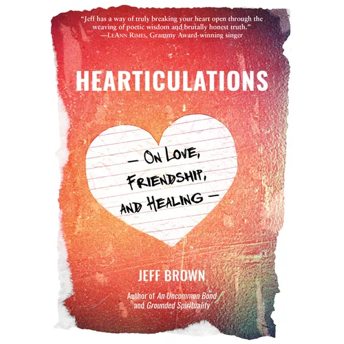 Hearticulations: On Love, Friendship & Healing: On Love, Friendship & Healing - Paperback