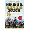Complete Hiking & Backpacking Guide: Hiking Gears A to Z - 86 World's Longest, Toughest, Most Scenic and Unique Trails - Paperback