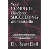 Your COMPLETE Guide to SUCCEEDING with LinkedIn: The ULTIMATE Checklist of 85 STEPS With Tips to Follow for Establishing Your Presence, Being Noticed, - Paperback