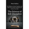 The Science of Self-Discipline: The Willpower, Mental Toughness, and Self-Control to Resist Temptation and Achieve Your Goals - Hardcover