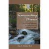 Transcending Divorce: Ten Essential Touchstones for Finding Hope and Healing Your Heart - Paperback