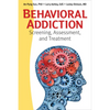 Behavioral Addiction: Screening, Assessment, and Treatment - Paperback