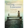 Feeling Lonesome: The Philosophy and Psychology of Loneliness - Hardcover