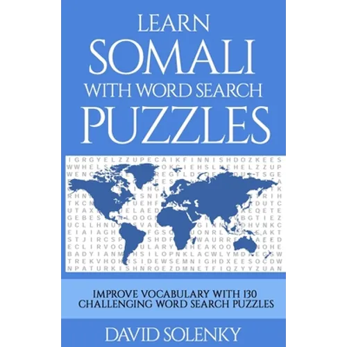 Learn Somali with Word Search Puzzles: Learn Somali Language Vocabulary with Challenging Word Find Puzzles for All Ages - Paperback
