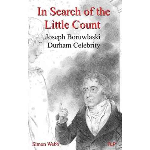 In Search of the Little Count: Joseph Boruwlaski, Durham Celebrity - Paperback