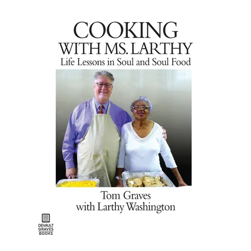 Cooking with Ms. Larthy: Life Lessons in Soul and Soul Food - Paperback