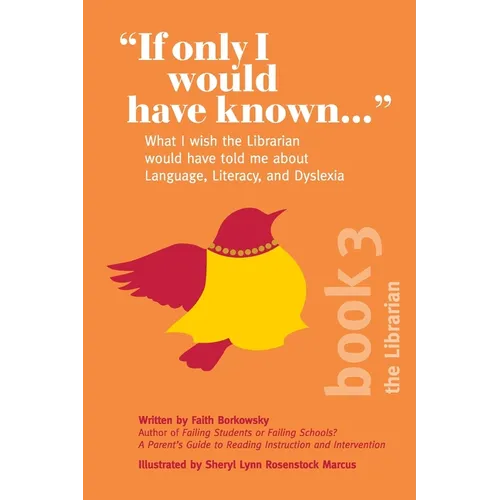 "If Only I Would Have Known...": What I wish the Librarian would have told me about Language, Literacy, and Dyslexia - Paperback