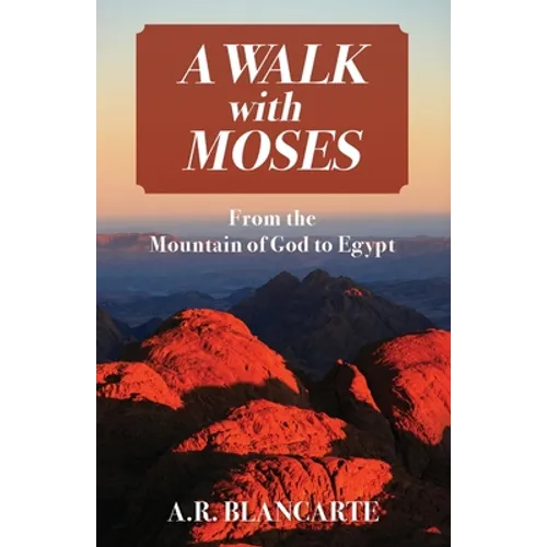 A Walk with Moses: From the Mountain of God to Egypt - Paperback