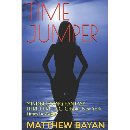 Time Jumper: MINDBLOWING FANTASY THRILLER! - A.C. Crispin, New York Times bestseller - Paperback