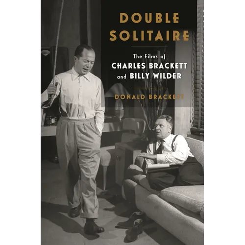 Double Solitaire: The Films of Charles Brackett and Billy Wilder - Hardcover