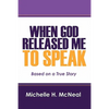 When God Released Me to Speak: Based on a True Story - Paperback