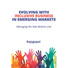 Evolving With Inclusive Business in Emerging Markets: Managing the New Bottom Line - Paperback