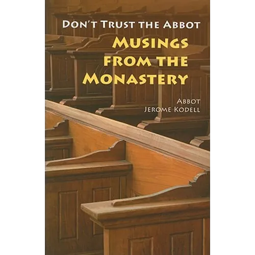 Don't Trust the Abbot: Musings from the Monastery - Paperback