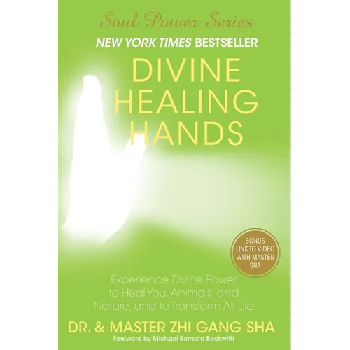 Divine Healing Hands: Experience Divine Power to Heal You, Animals, and Nature, and to Transform All Life - Paperback