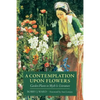 A Contemplation Upon Flowers: Garden Plants in Myth and Literature - Paperback
