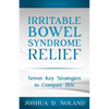 Irritable Bowel Syndrome Relief: Seven Key Strategies to Conquer IBS - Paperback
