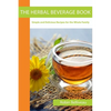 The Herbal Beverage Book: Simple and Delicious Recipes for the Whole Family - Paperback