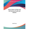 Inner Nature of Man and Life Between Death and Rebirth - Paperback
