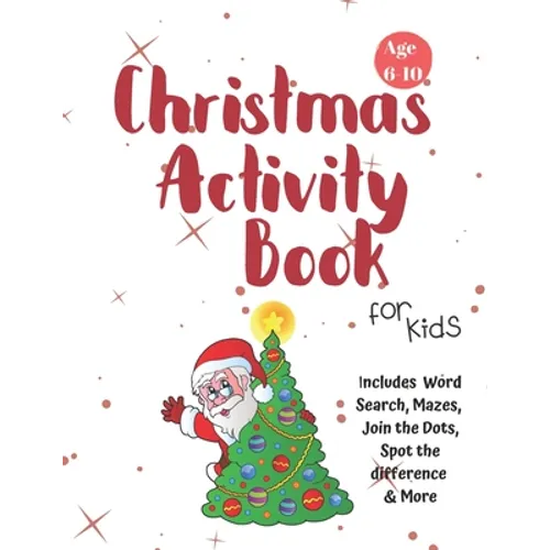 Christmas Activity Book for Kids: Ages 6-10: A Creative Holiday Coloring, Drawing, Word Search, Maze, Games, and Puzzle Art Activities Book for Boys a - Paperback