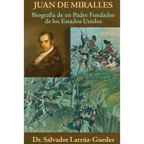 Juan de Miralles: Biografia de un Padre Fundador de los Estados Unidos - Paperback