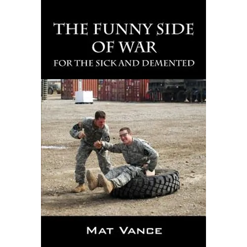 The Funny Side of War: For the Sick and Demented - Paperback