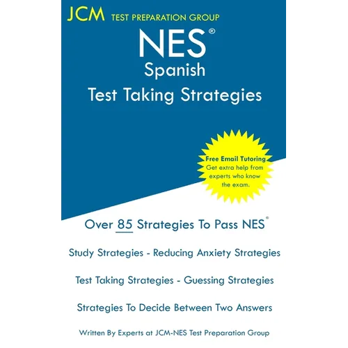 NES Spanish - Test Taking Strategies: NES 401 Exam - Free Online Tutoring - New 2020 Edition - The latest strategies to pass your exam. - Paperback