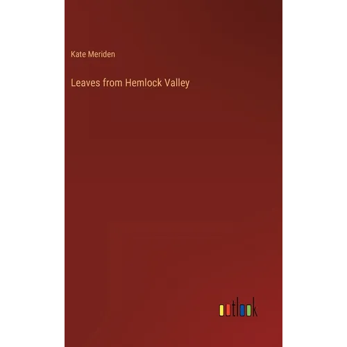 Leaves from Hemlock Valley - Hardcover