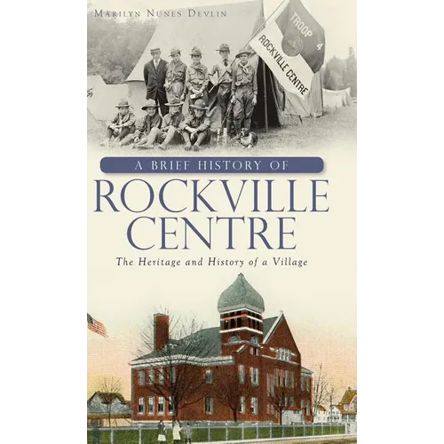 A Brief History of Rockville Centre: The History and Heritage of a Village - Hardcover