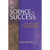 The Science of Success: How to Attract Prosperity and Create Harmonic Wealth(r) Through Proven Principles - Paperback