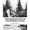 The Mountains of California (1894). By: John Muir: John Muir ( April 21, 1838 - December 24, 1914) also known as "John of the Mountains", was a Scotti - Paperback