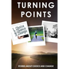 Turning Points: Stories about Choice and Change - Paperback