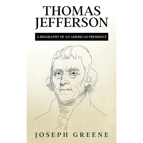 Thomas Jefferson: A Biography of an American President - Hardcover
