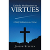 Catholic Meditations on Virtues: A Daily Meditation on a Virtue - Paperback