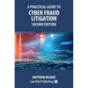A Practical Guide to Cyber Fraud Litigation - Second Edition - Paperback